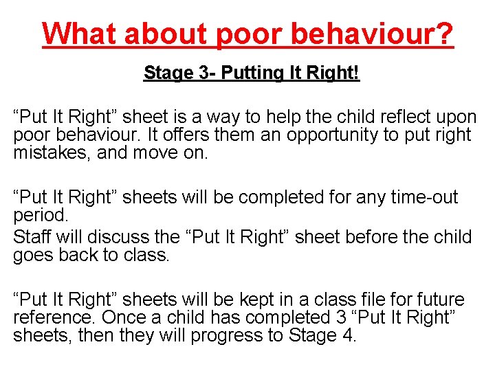 What about poor behaviour? Stage 3 - Putting It Right! “Put It Right” sheet
