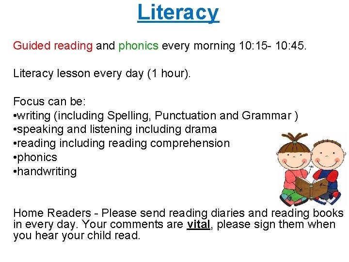 Literacy Guided reading and phonics every morning 10: 15 - 10: 45. Literacy lesson