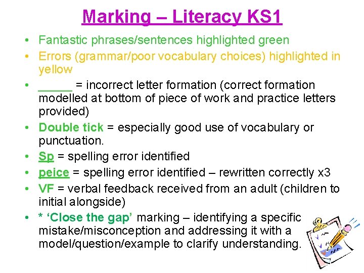 Marking – Literacy KS 1 • Fantastic phrases/sentences highlighted green • Errors (grammar/poor vocabulary