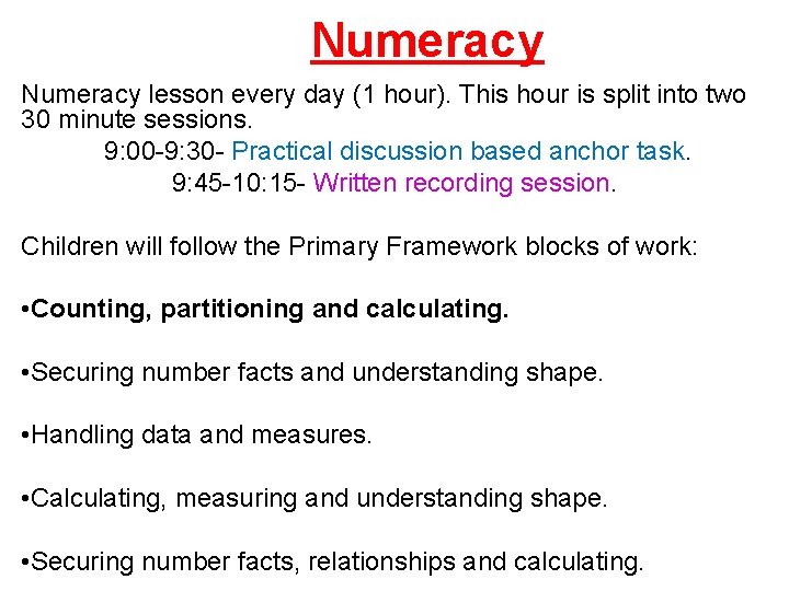  Numeracy lesson every day (1 hour). This hour is split into two 30