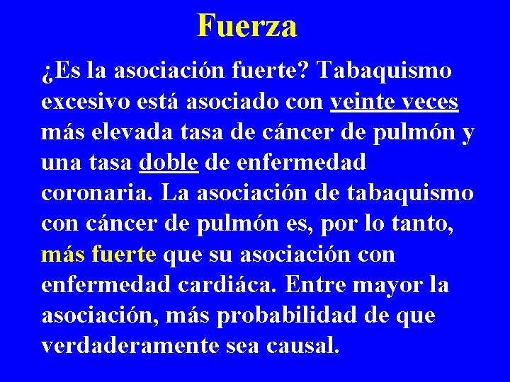 Fuerza ¿Es la asociación fuerte? Tabaquismo excesivo está asociado con veinte veces más elevada