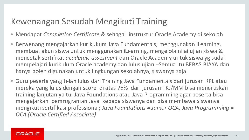 Kewenangan Sesudah Mengikuti Training • Mendapat Completion Certificate & sebagai instruktur Oracle Academy di