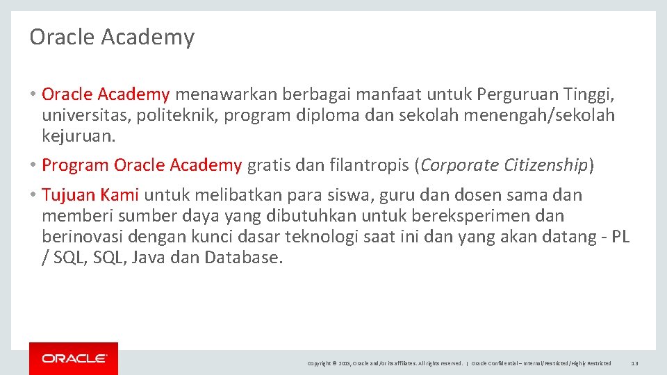 Oracle Academy • Oracle Academy menawarkan berbagai manfaat untuk Perguruan Tinggi, universitas, politeknik, program