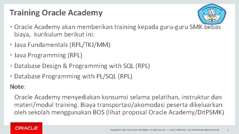 Training Oracle Academy • Oracle Academy akan memberikan training kepada guru-guru SMK bebas biaya,