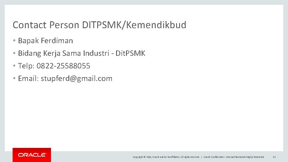 Contact Person DITPSMK/Kemendikbud • Bapak Ferdiman • Bidang Kerja Sama Industri - Dit. PSMK