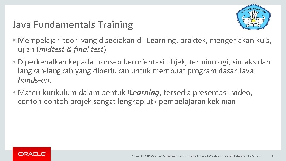 Java Fundamentals Training • Mempelajari teori yang disediakan di i. Learning, praktek, mengerjakan kuis,