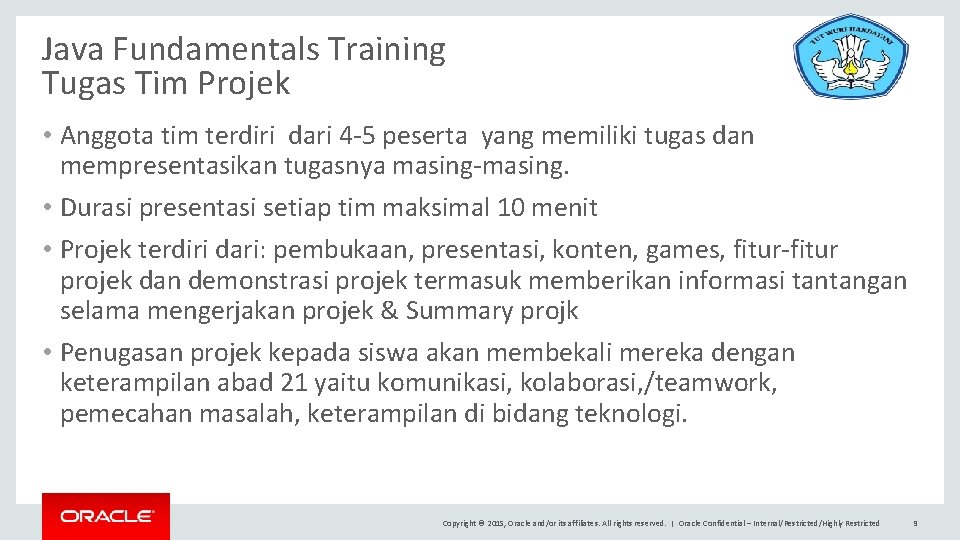 Java Fundamentals Training Tugas Tim Projek • Anggota tim terdiri dari 4 -5 peserta