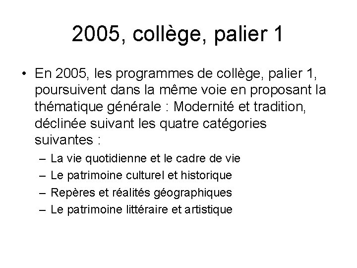 2005, collège, palier 1 • En 2005, les programmes de collège, palier 1, poursuivent