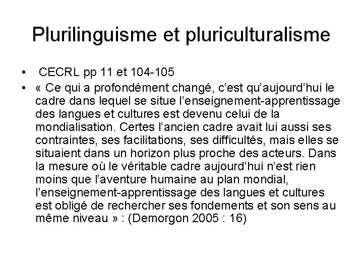 Plurilinguisme et pluriculturalisme • CECRL pp 11 et 104 -105 • « Ce qui