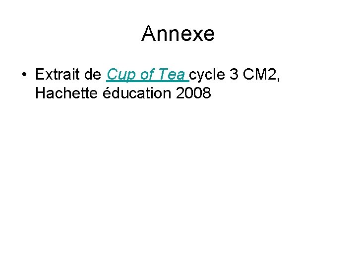 Annexe • Extrait de Cup of Tea cycle 3 CM 2, Hachette éducation 2008