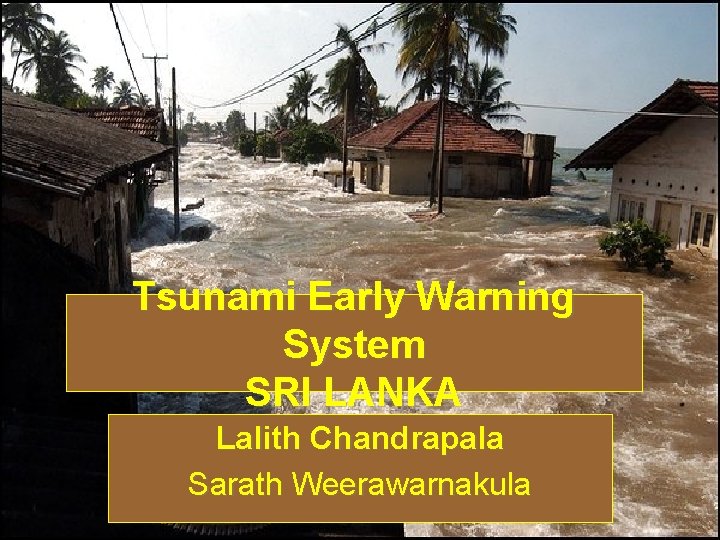 Tsunami Early Warning System SRI LANKA Lalith Chandrapala Sarath Weerawarnakula 