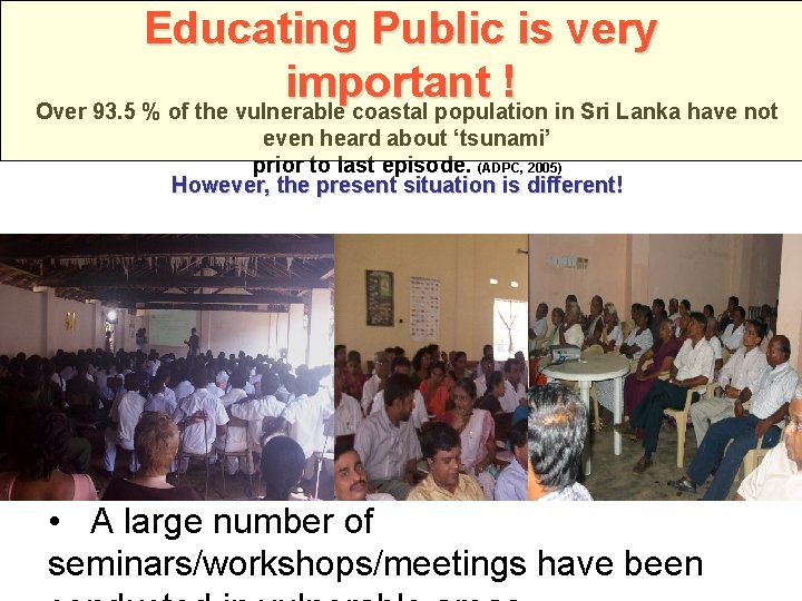 Educating Public is very important ! Over 93. 5 % of the vulnerable coastal