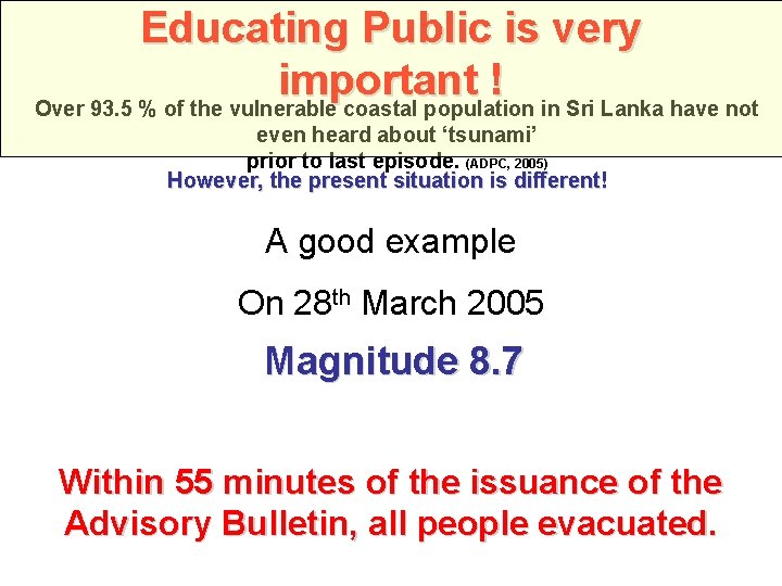 Educating Public is very important ! Over 93. 5 % of the vulnerable coastal