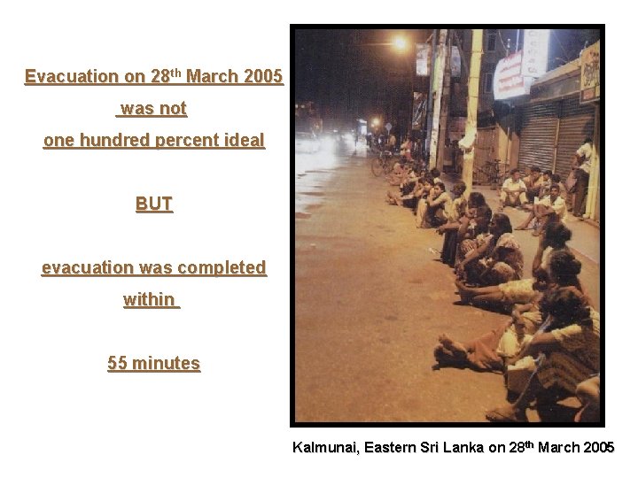 Evacuation on 28 th March 2005 was not one hundred percent ideal BUT evacuation