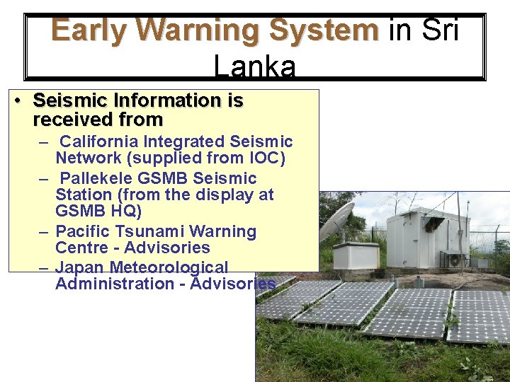 Early Warning System in Sri Lanka • Seismic Information is received from – California