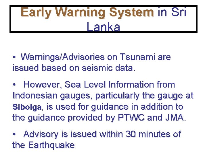 Early Warning System in Sri Lanka • Warnings/Advisories on Tsunami are issued based on