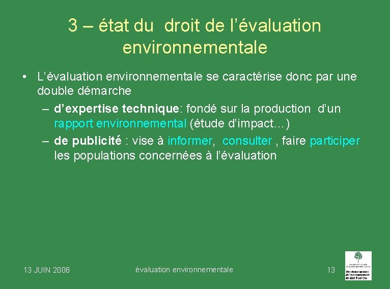 3 – état du droit de l’évaluation environnementale • L’évaluation environnementale se caractérise donc