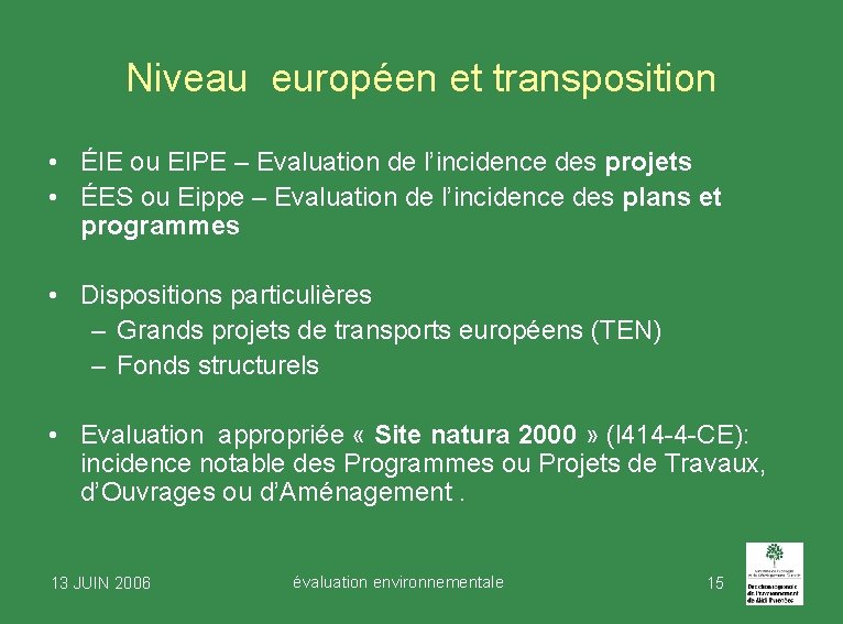 Niveau européen et transposition • ÉIE ou EIPE – Evaluation de l’incidence des projets