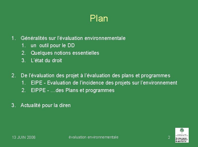 Plan 1. Généralités sur l’évaluation environnementale 1. un outil pour le DD 2. Quelques