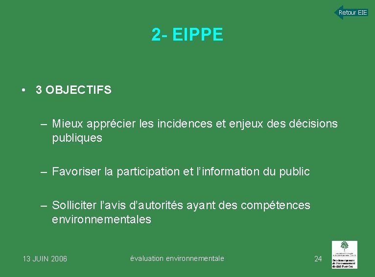Retour EIE 2 - EIPPE • 3 OBJECTIFS – Mieux apprécier les incidences et Retour EIE 2 - EIPPE • 3 OBJECTIFS – Mieux apprécier les incidences et