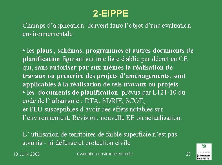 2 -EIPPE Champs d’application: doivent faire l’objet d’une évaluation environnementale • les plans , 2 -EIPPE Champs d’application: doivent faire l’objet d’une évaluation environnementale • les plans ,