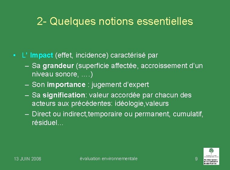 2 - Quelques notions essentielles • L’ Impact (effet, incidence) caractérisé par – Sa