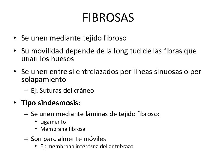 FIBROSAS • Se unen mediante tejido fibroso • Su movilidad depende de la longitud