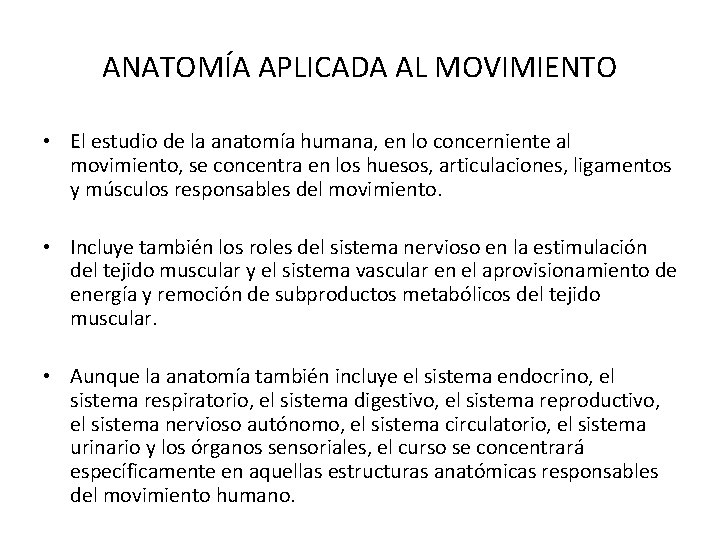 ANATOMÍA APLICADA AL MOVIMIENTO • El estudio de la anatomía humana, en lo concerniente