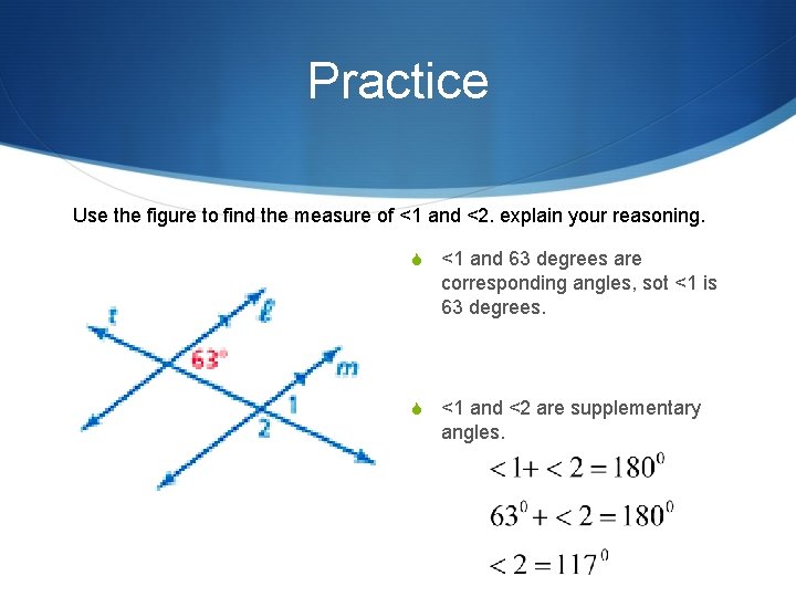 Practice Use the figure to find the measure of <1 and <2. explain your