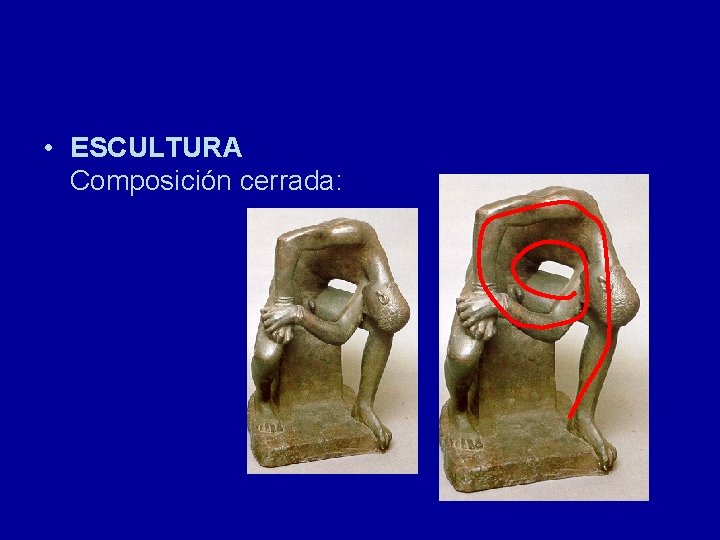  • ESCULTURA Composición cerrada: 