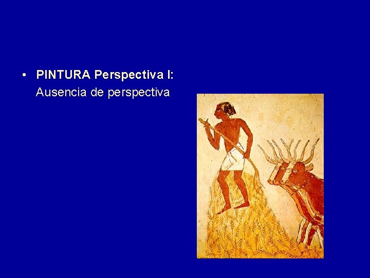  • PINTURA Perspectiva I: Ausencia de perspectiva 