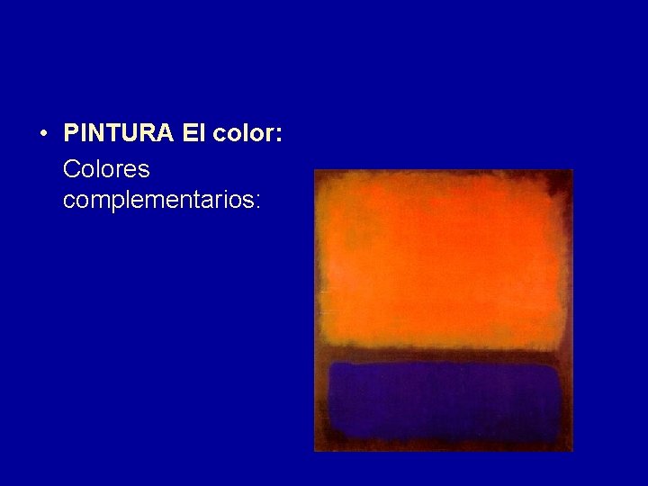  • PINTURA El color: Colores complementarios: 