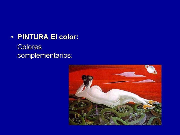  • PINTURA El color: Colores complementarios: 