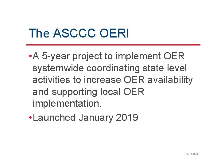 The ASCCC OERI • A 5 -year project to implement OER systemwide coordinating state
