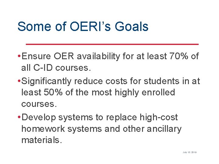 Some of OERI’s Goals • Ensure OER availability for at least 70% of all