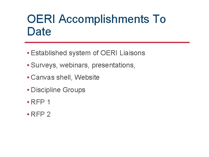 OERI Accomplishments To Date • Established system of OERI Liaisons • Surveys, webinars, presentations,