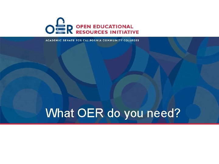 What OER do you need? 