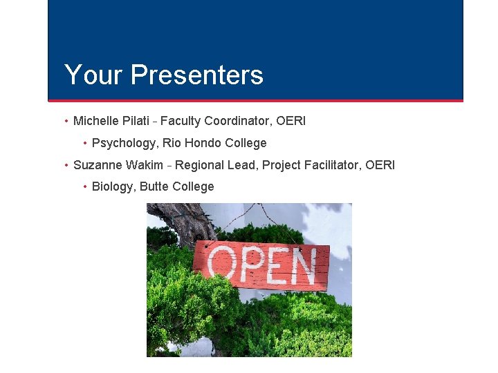 Your Presenters • Michelle Pilati – Faculty Coordinator, OERI • Psychology, Rio Hondo College