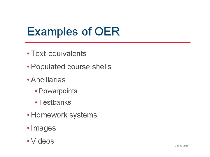 Examples of OER • Text-equivalents • Populated course shells • Ancillaries • Powerpoints •