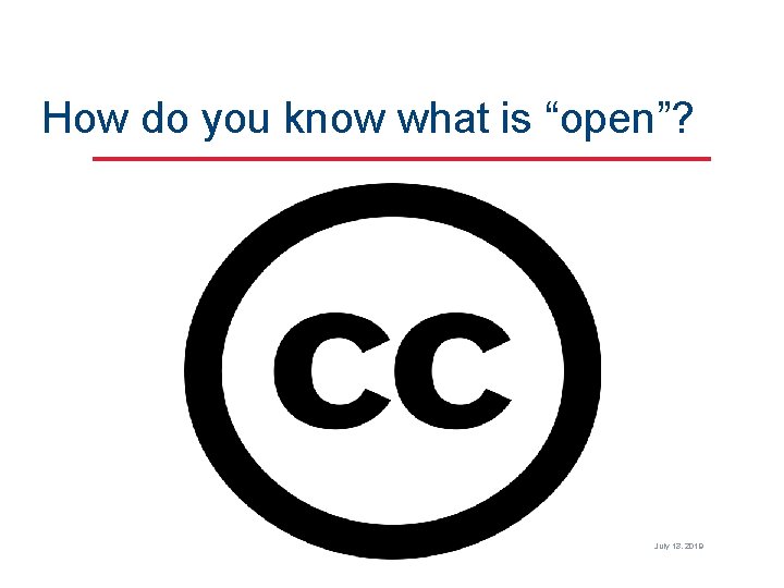 How do you know what is “open”? July 13, 2019 