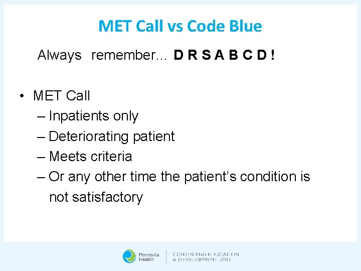 MET Call vs Code Blue Always remember… D R S A B C D