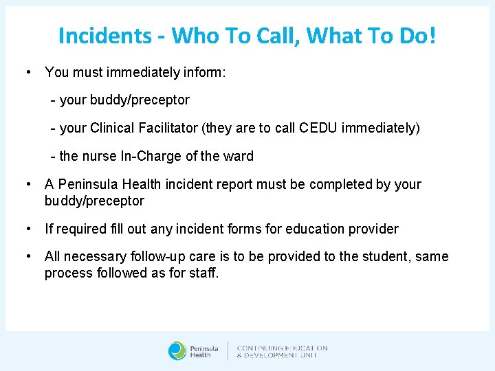 Incidents - Who To Call, What To Do! • You must immediately inform: -