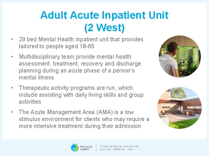Adult Acute Inpatient Unit (2 West) • 29 bed Mental Health inpatient unit that