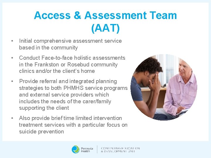 Access & Assessment Team (AAT) • Initial comprehensive assessment service based in the community