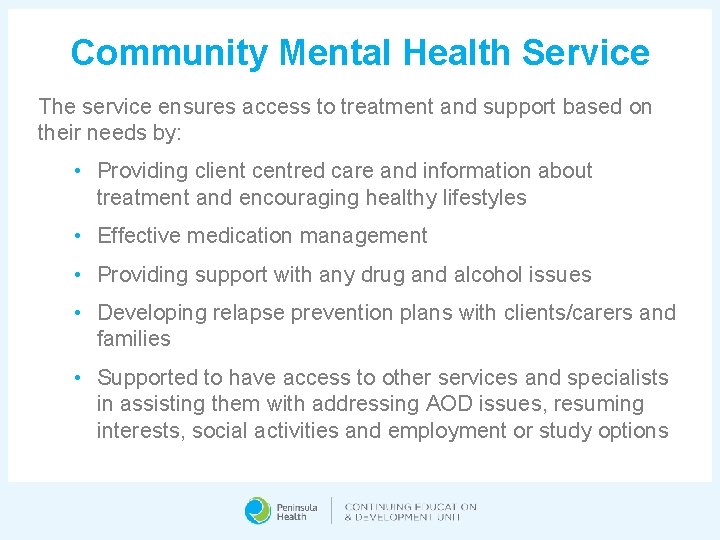 Community Mental Health Service The service ensures access to treatment and support based on