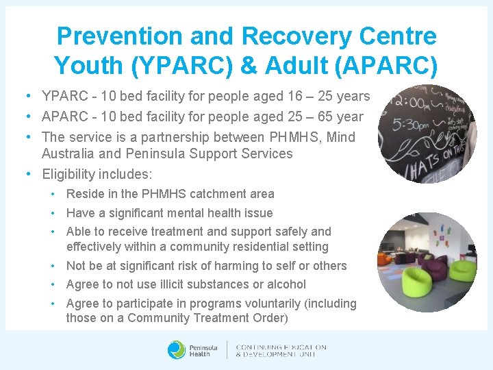 Prevention and Recovery Centre Youth (YPARC) & Adult (APARC) • YPARC - 10 bed