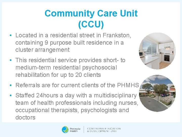 Community Care Unit (CCU) • Located in a residential street in Frankston, containing 9