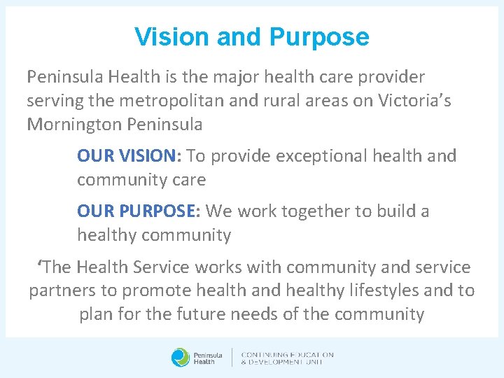 Vision and Purpose Peninsula Health is the major health care provider serving the metropolitan