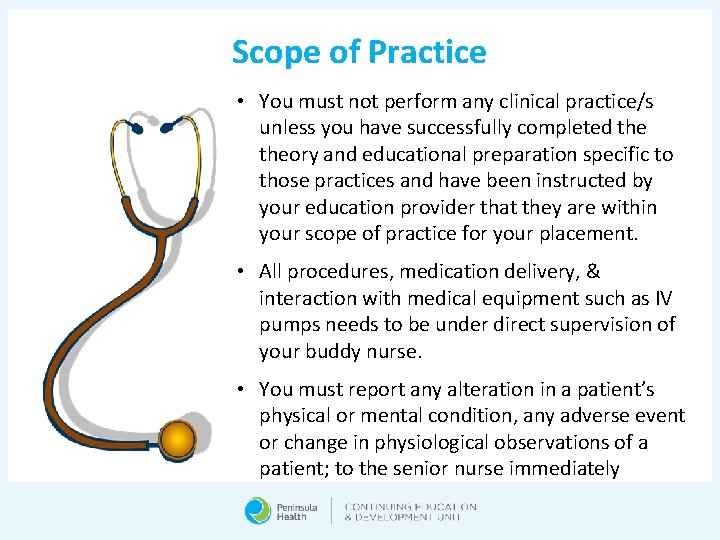 Scope of Practice • You must not perform any clinical practice/s unless you have