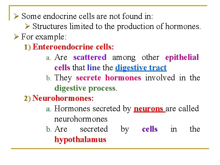 Ø Some endocrine cells are not found in: Ø Structures limited to the production Ø Some endocrine cells are not found in: Ø Structures limited to the production